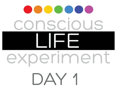 Conscious Life Experiment Day One. 30 Days Of Awareness.